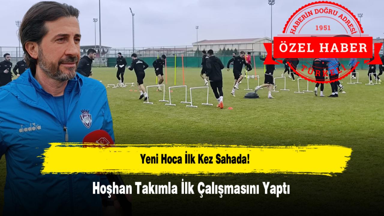 Hoşhan Takımla İlk Çalışmasını Yaptı