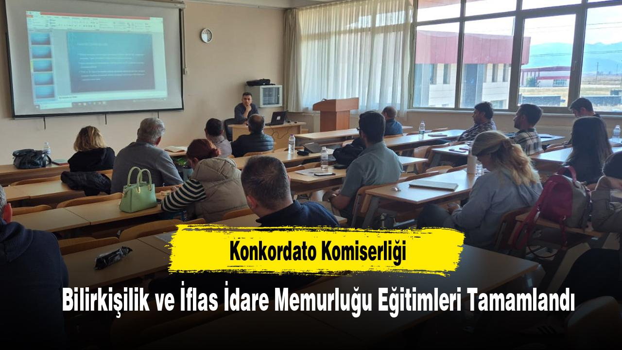 Konkordato Komiserliği, Bilirkişilik ve İflas İdare Memurluğu Eğitimleri Tamamlandı