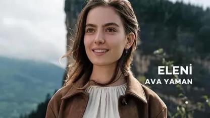 Taşacak Bu Deniz’in Eleni’si Ava Yaman Kimdir?