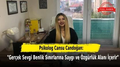 Psikolog Cansu Candoğan: “Gerçek Sevgi Benlik Sınırlarına Saygı ve Özgürlük Alanı İçerir”