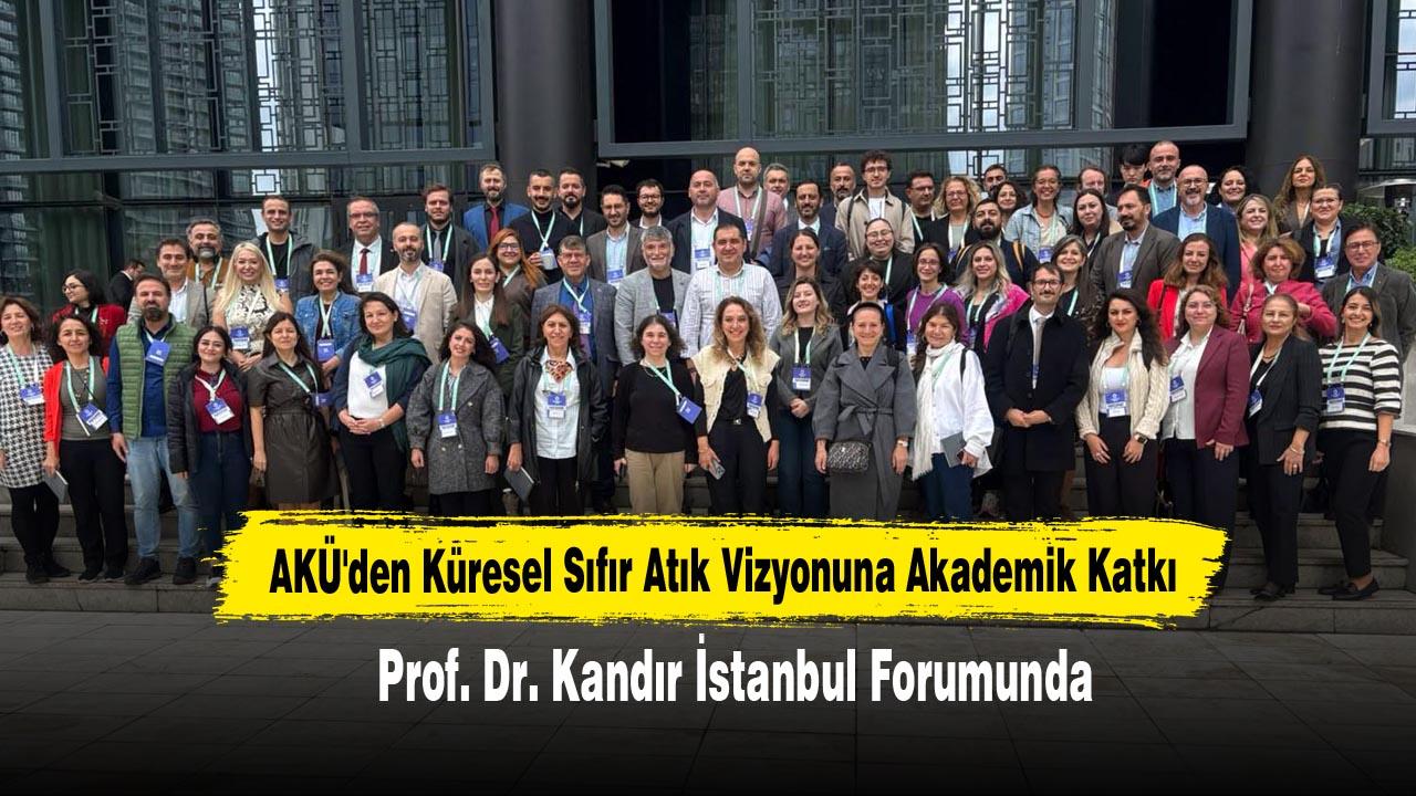 Prof. Dr. Kandır, Küresel Sıfır Atık Forumu’nda AKÜ’yü Temsil Etti