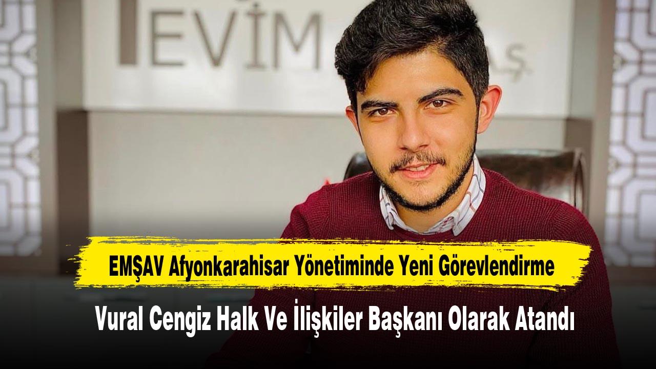Vural Cengiz, EMŞAV Afyonkarahisar Halk Ve İlişkiler Başkanlığına Atandı