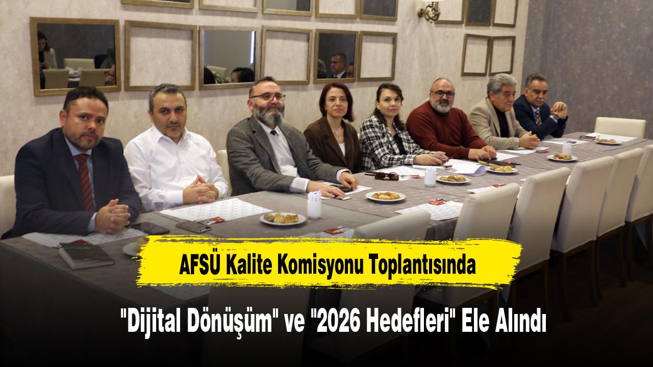 AFSÜ Kalite Komisyonu Toplantısında "Dijital Dönüşüm" ve "2026 Hedefleri" Ele Alındı