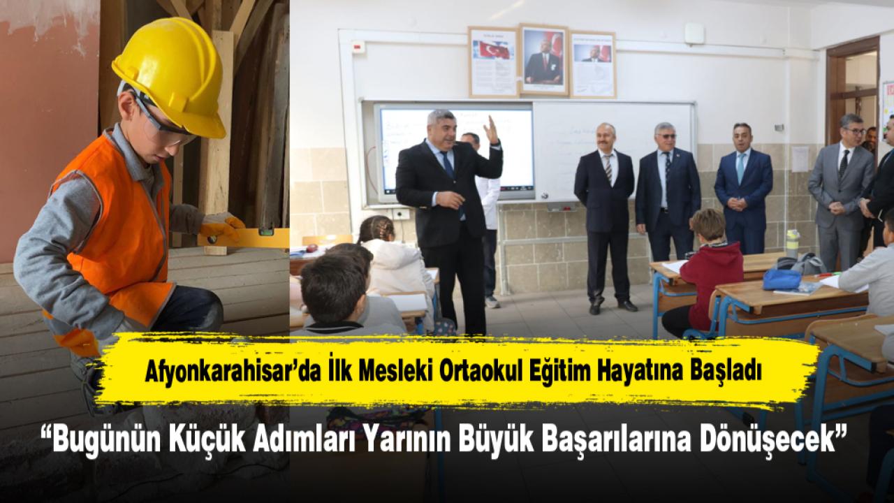 Afyonkarahisar’da İlk Mesleki Ortaokul Eğitim Hayatına Başladı