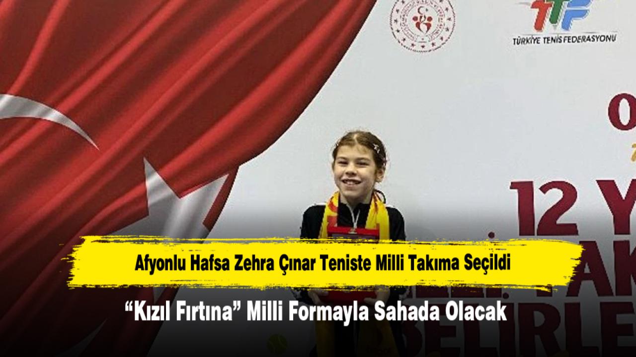Afyonlu Hafsa Zehra Çınar Teniste Milli Takıma Seçildi
