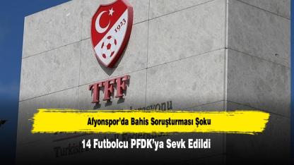 Afyonspor’da Bahis Soruşturması Şoku: 14 Futbolcu PFDK’ya Sevk Edildi