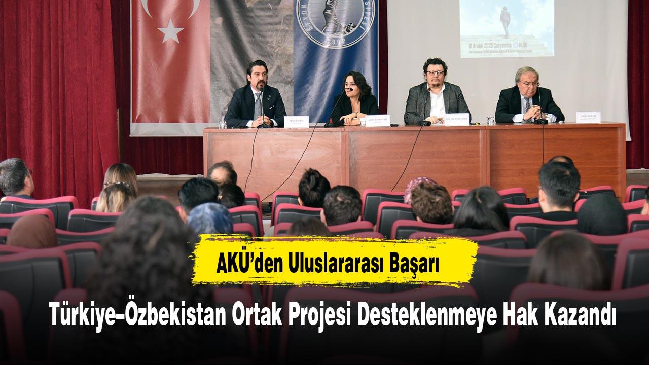 AKÜ’den Uluslararası Başarı: Türkiye–Özbekistan Ortak Projesi Desteklenmeye Hak Kazandı