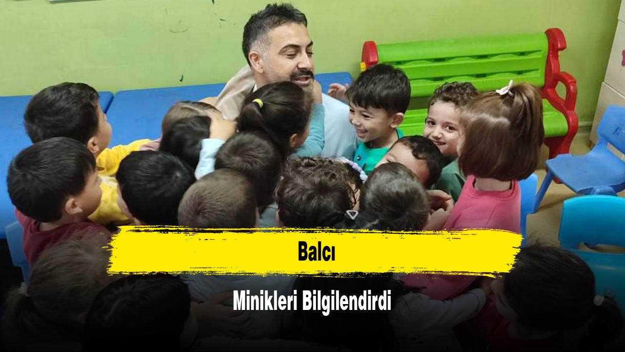Balcı Minikleri Bilgilendirdi
