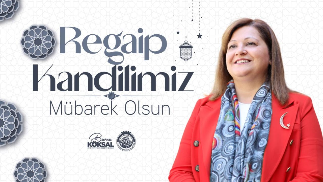 Başkan Köksal’dan Regaip Kandili Mesajı