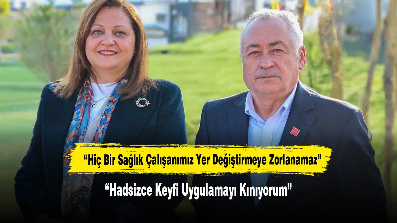 “Hiç Bir Sağlık Çalışanımız Yer Değiştirmeye Zorlanamaz”