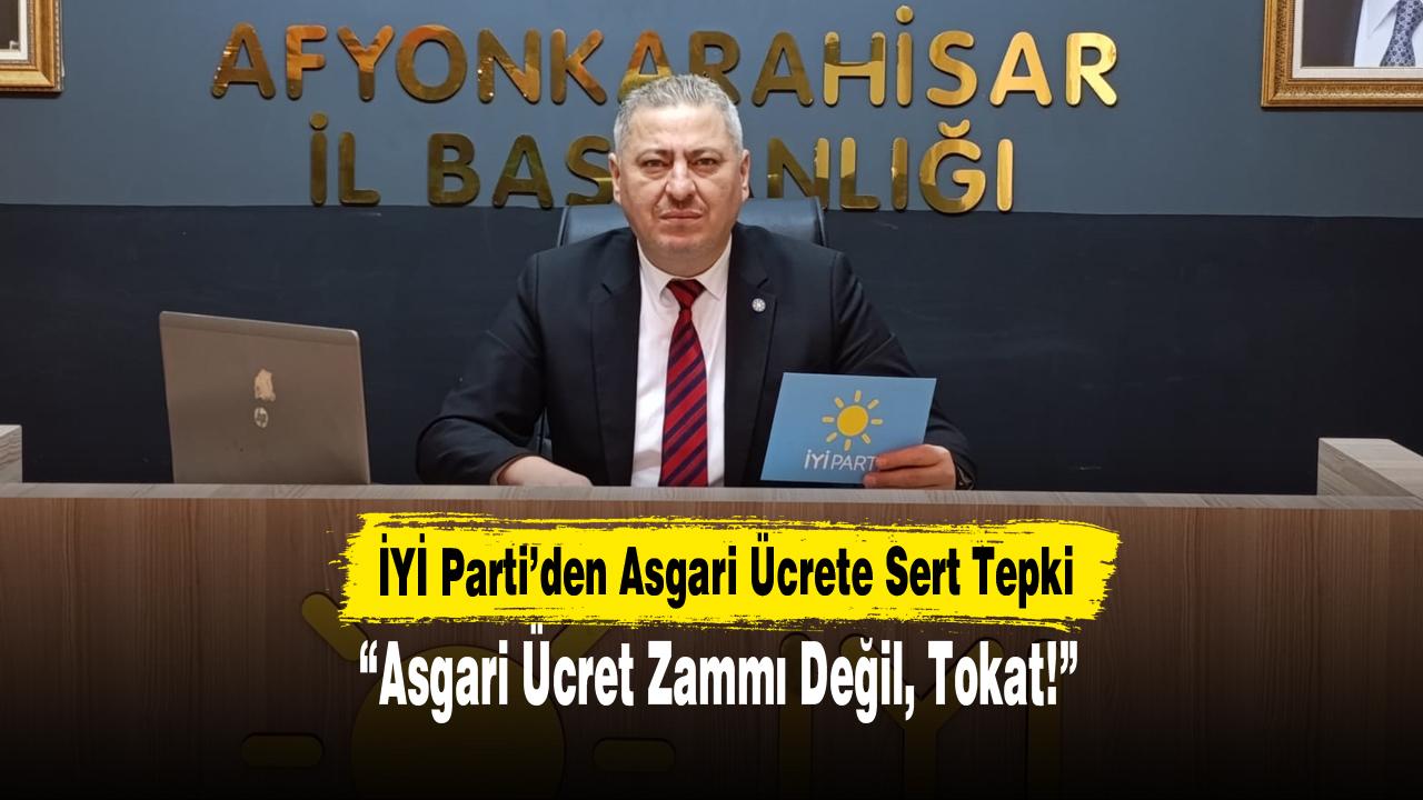 İYİ Parti’den Asgari Ücrete Sert Tepki: “Asgari Ücret Zammı Değil, Tokat!”