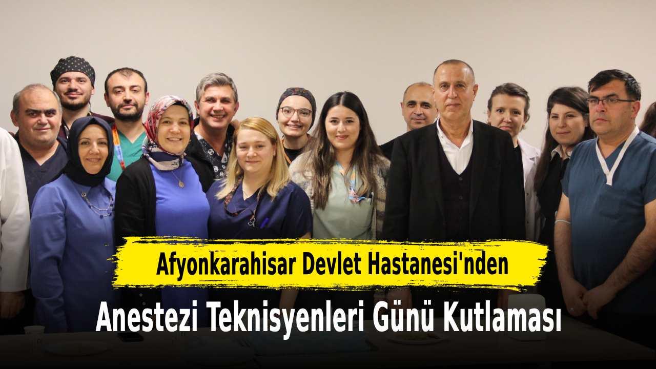 Afyonkarahisar Devlet Hastanesi’nden Anestezi Teknisyenleri Günü Kutlaması