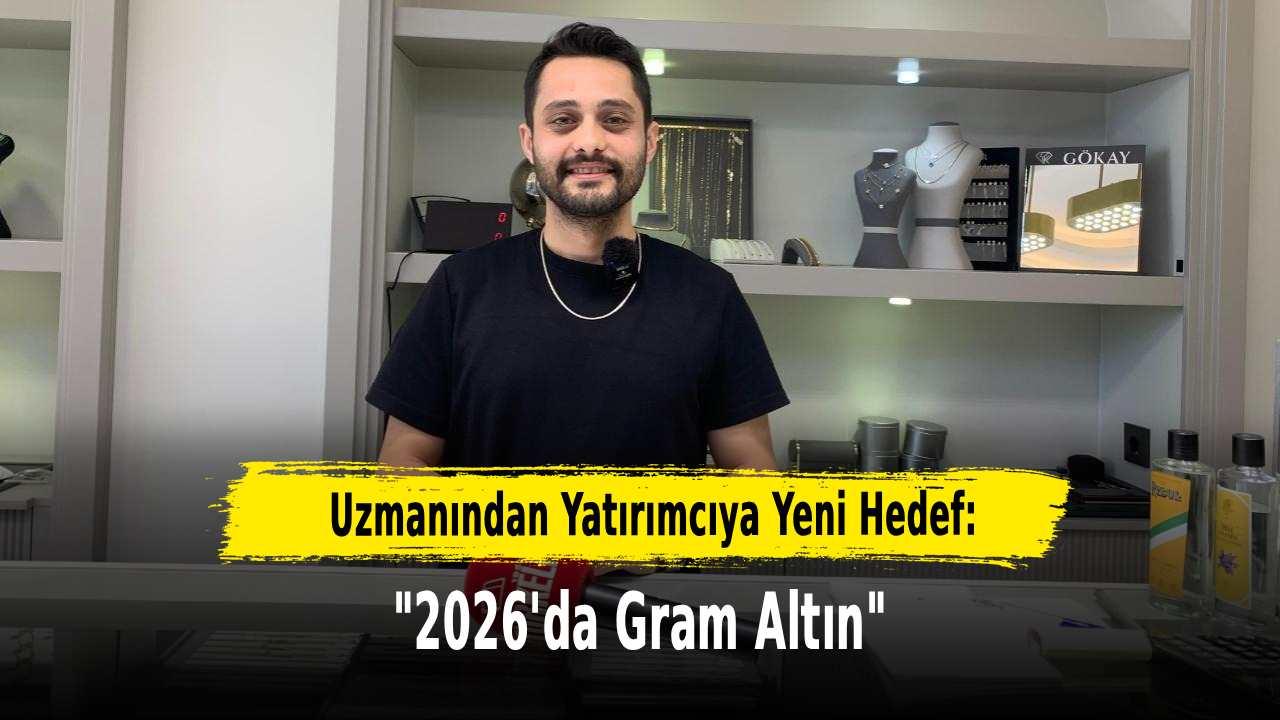 Uzmanından Yatırımcıya Yeni Hedef: “2026’da Gram Altın”