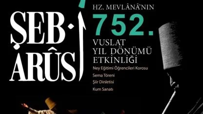 Şeb-i Arûs: Hz. Mevlânâ’nın 752. Vuslat Yıl Dönümü Afyonkarahisar’da Anılacak