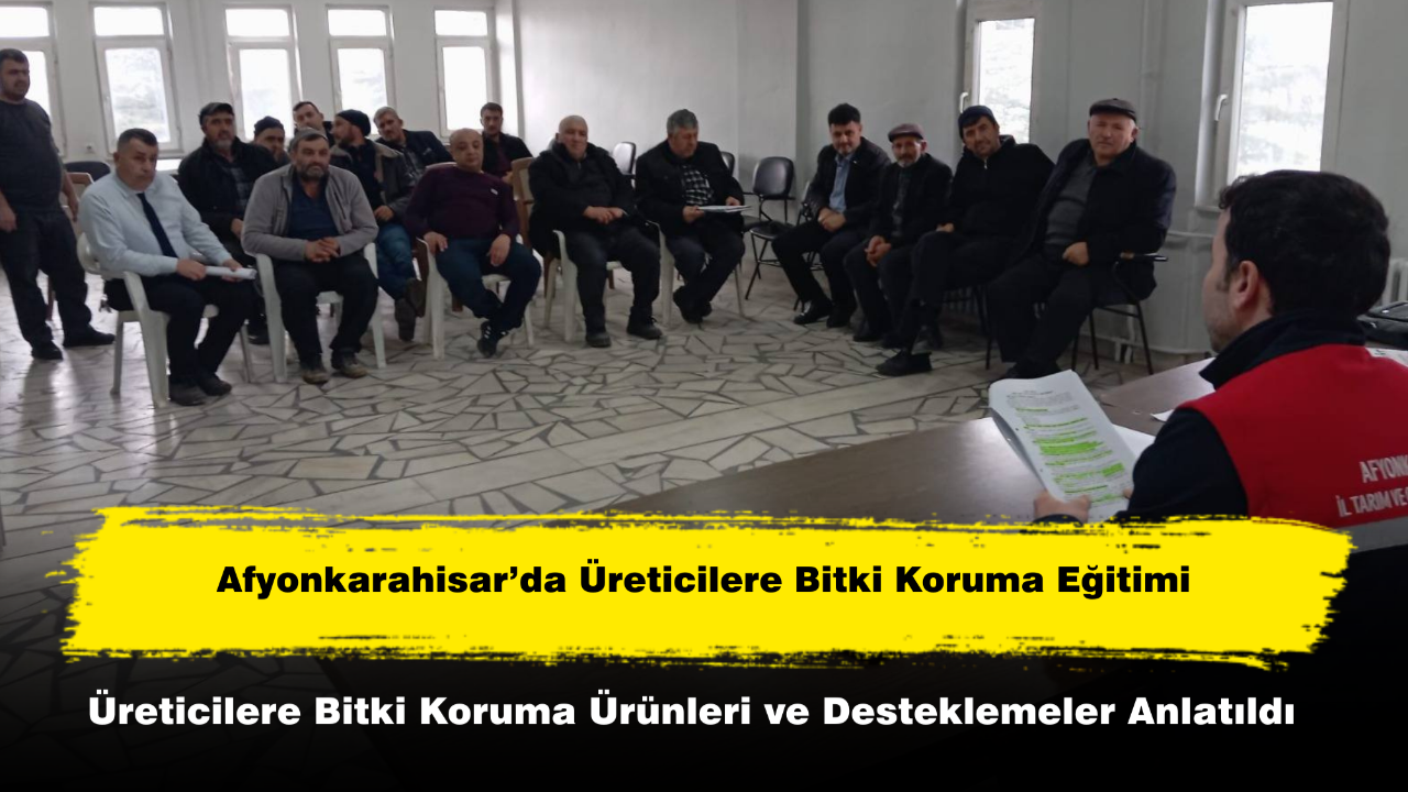 Afyonkarahisar’da Üreticilere Bitki Koruma Eğitimi