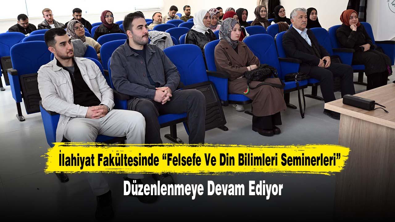 İlahiyat Fakültesinde “Felsefe Ve Din Bilimleri Seminerleri” Düzenlenmeye Devam Ediyor