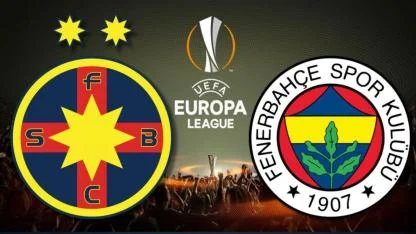 FCSB-Fenerbahçe UEFA Avrupa Ligi Maçı Ne Zaman, Saat Kaçta ve Hangi Kanalda?