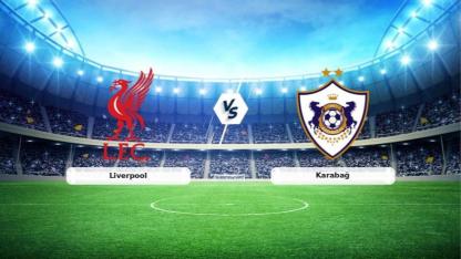 Liverpool- Karabağ Maçı Ne Zaman, Hangi Kanalda, Saat Kaçta?