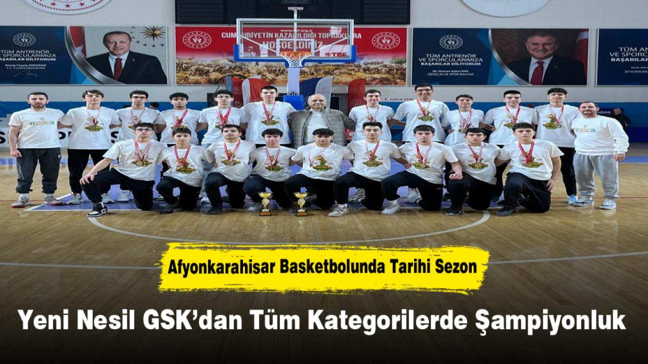 Afyonkarahisar Basketbolunda Tarihi Sezon: Yeni Nesil GSK’dan Tüm Kategorilerde Şampiyonluk