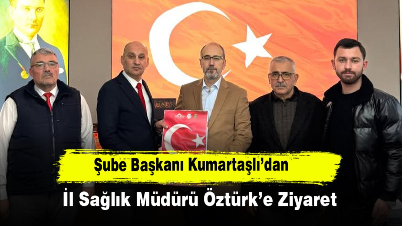 Şube Başkanı Kumartaşlı’dan İl Sağlık Müdürü Öztürk’e Ziyaret
