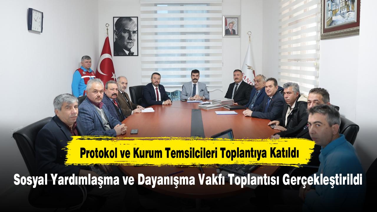 Sosyal Yardımlaşma ve Dayanışma Vakfı Toplantısı Gerçekleştirildi