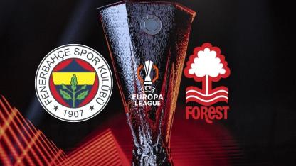 UEFA Avrupa Ligi Play-Off Turu: Fenerbahçe – Nottingham Forest Maçı Tarihleri Belli Oldu!
