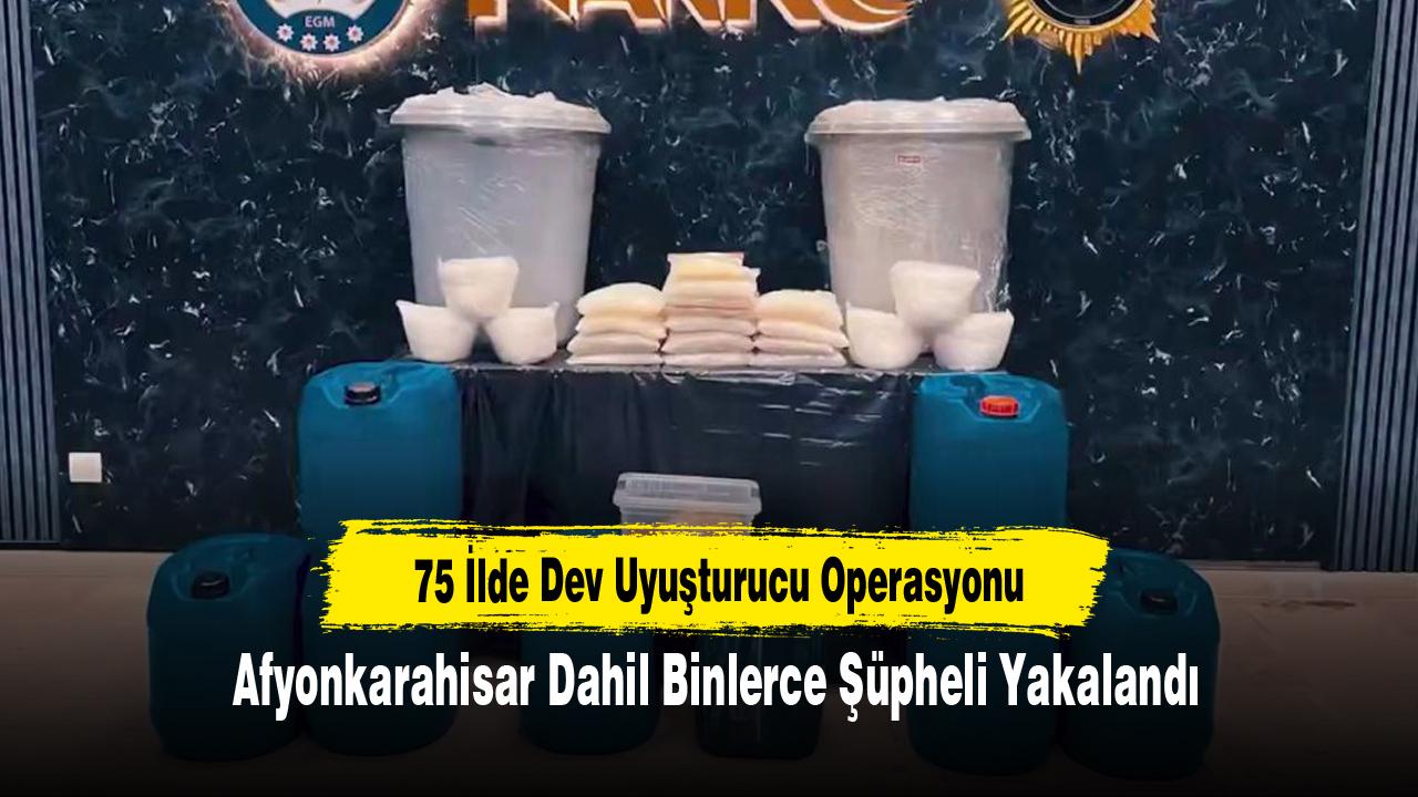 75 İlde Dev Uyuşturucu Operasyonu: Afyonkarahisar Dahil Binlerce Şüpheli Yakalandı