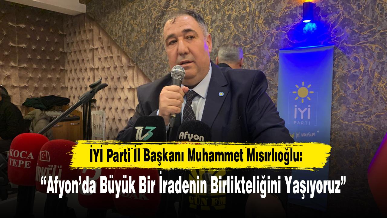 “Afyon’da Büyük Bir İradenin Birlikteliğini Yaşıyoruz”
