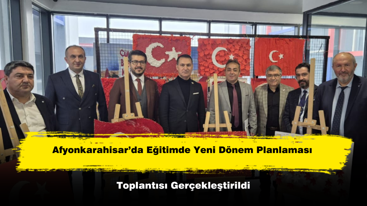 Afyon’da Eğitimde Yeni Dönem Toplantısı Gerçekleştirildi