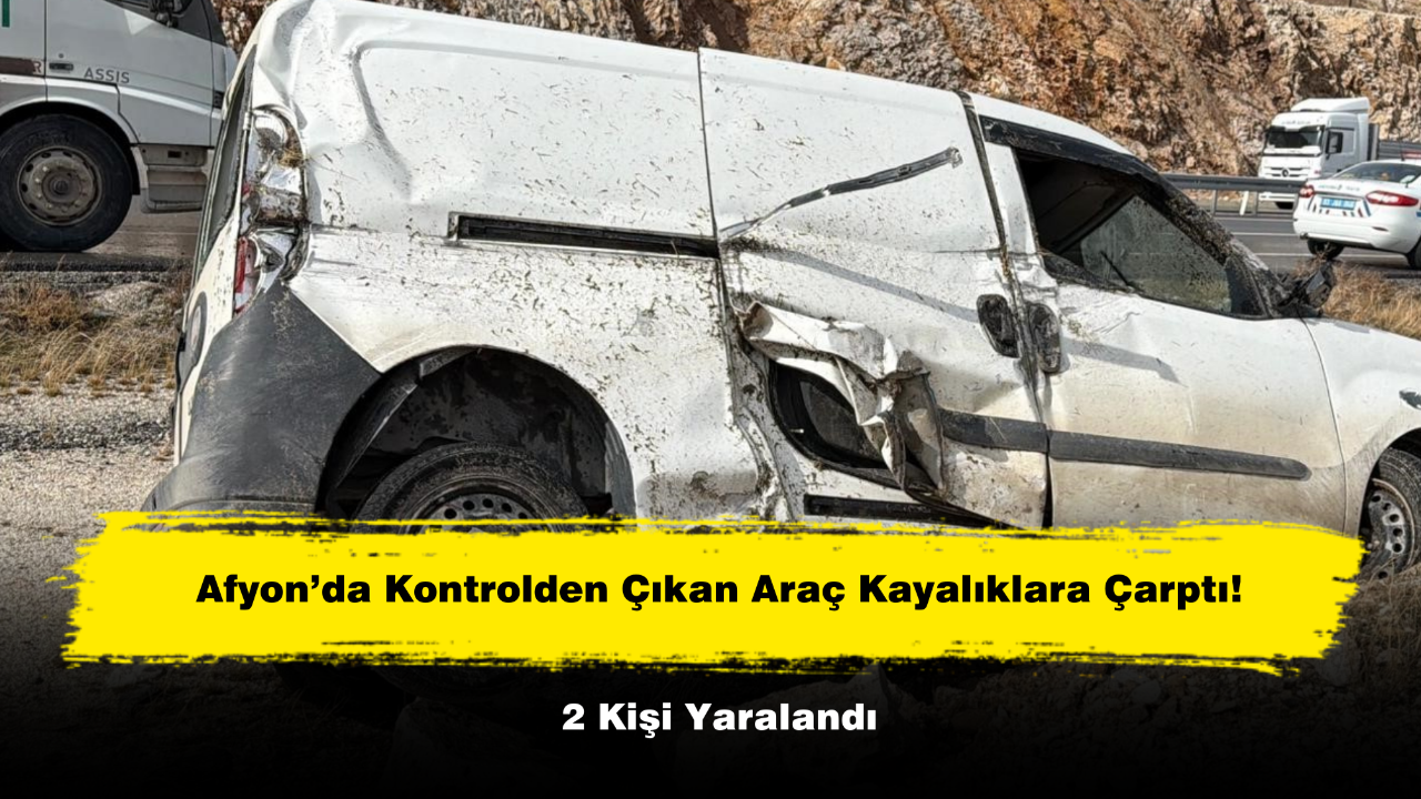 Afyon’da Kontrolden Çıkan Araç Kayalıklara Çarptı! 2 Kişi Yaralandı