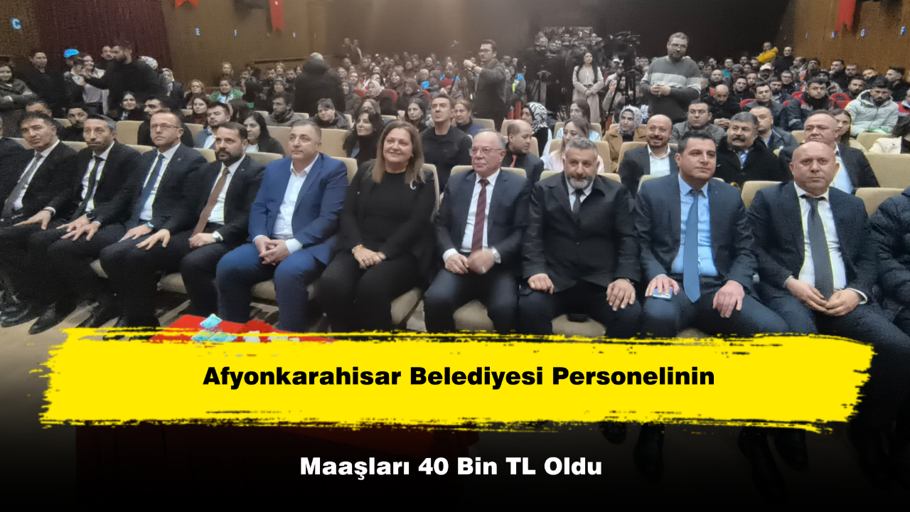 Afyonkarahisar Belediyesi Personelinin Maaşları 40 Bin TL Oldu