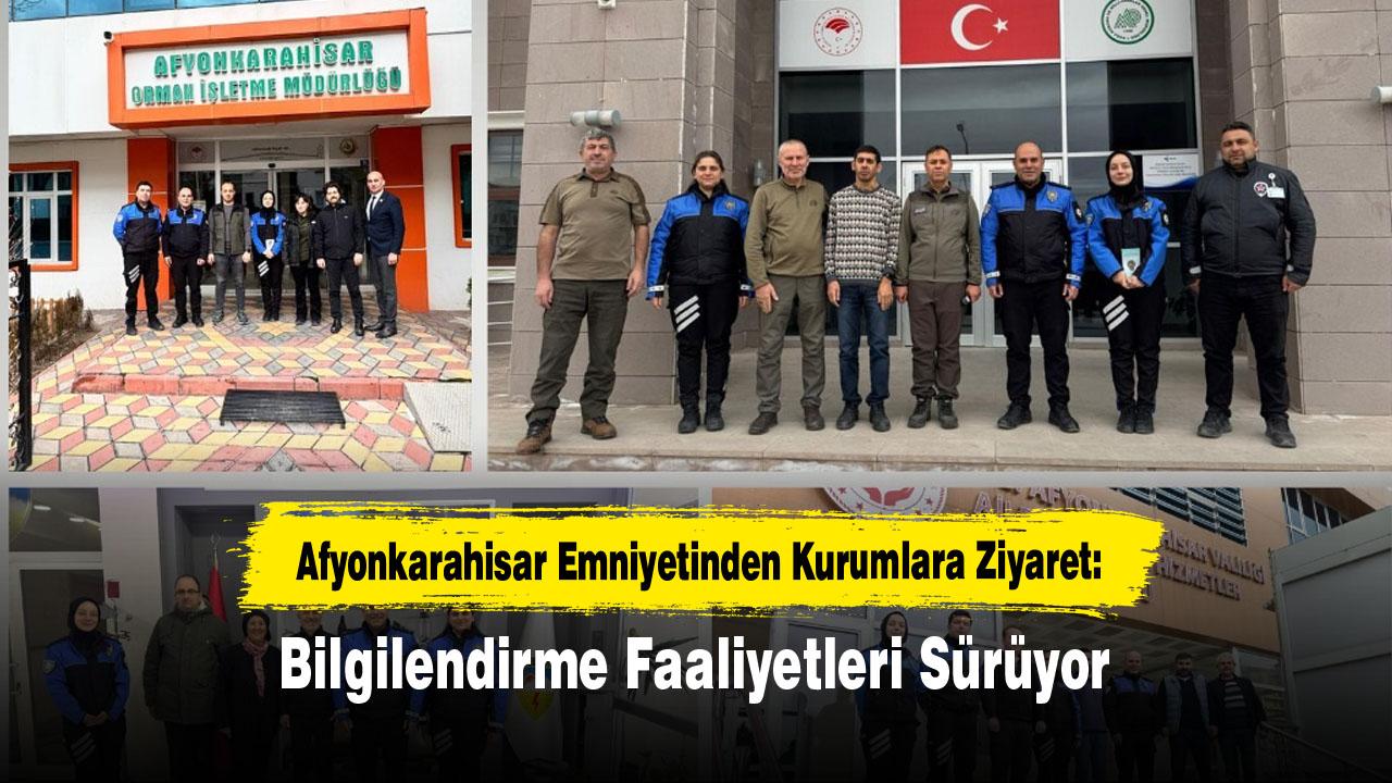 Afyonkarahisar Emniyetinden Kurumlara Ziyaret: Bilgilendirme Faaliyetleri Sürüyor