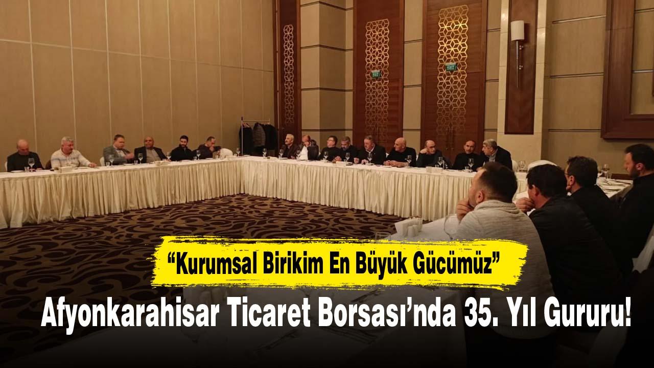Afyonkarahisar Ticaret Borsası’nda 35. Yıl Gururu!