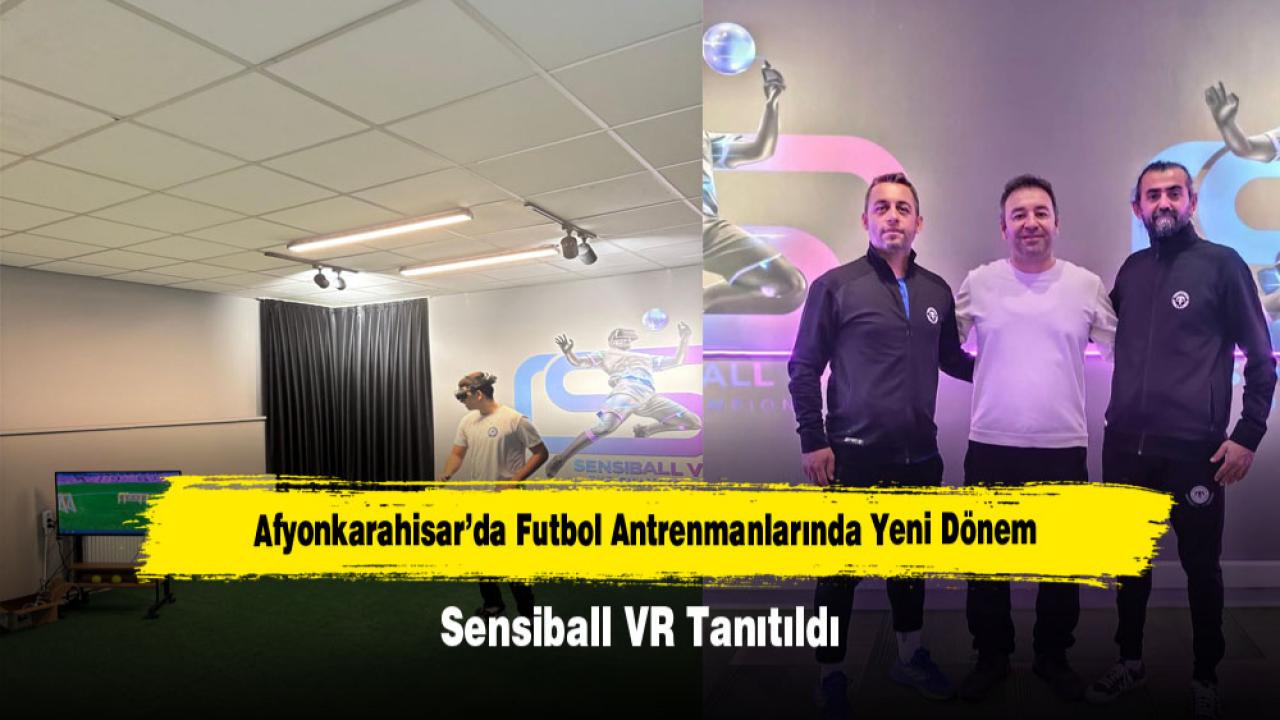Afyonkarahisar’da Futbol Antrenmanlarında Yeni Dönem: Sensiball VR Tanıtıldı