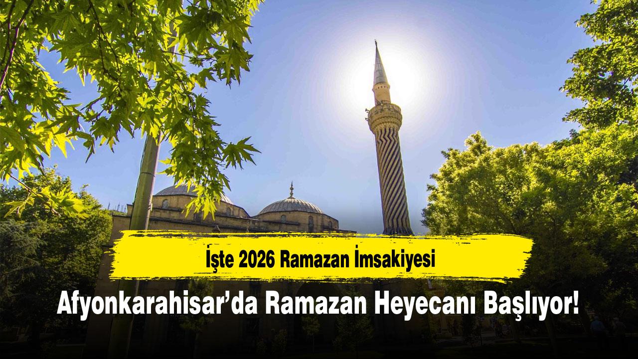 Afyonkarahisar’da Ramazan Heyecanı Başlıyor! İşte 2026 Ramazan İmsakiyesi