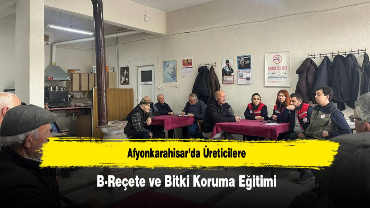 Afyonkarahisar’da Üreticilere B-Reçete ve Bitki Koruma Eğitimi