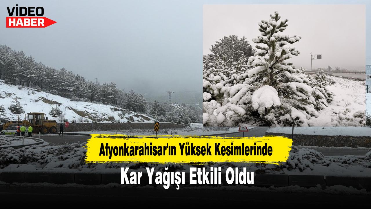 Afyonkarahisar'ın Yüksek Kesimlerinde Kar Yağışı Etkili Oldu