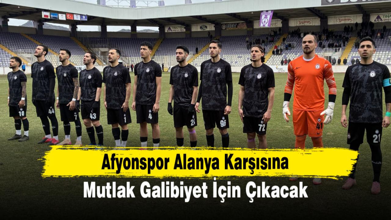 Afyonspor Alanya Karşısına Mutlak Galibiyet İçin Çıkacak