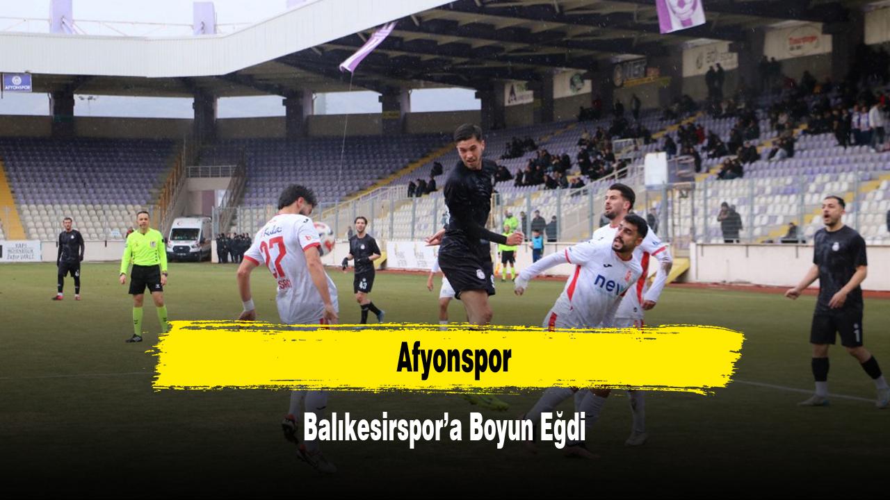 Afyonspor Balıkesirspor’a Boyun Eğdi