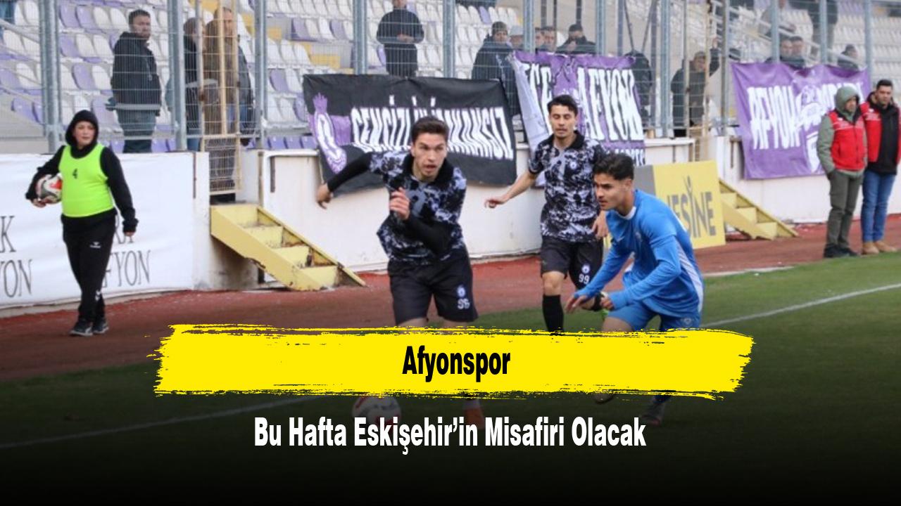 Afyonspor Bu Hafta Eskişehir’in Misafiri Olacak