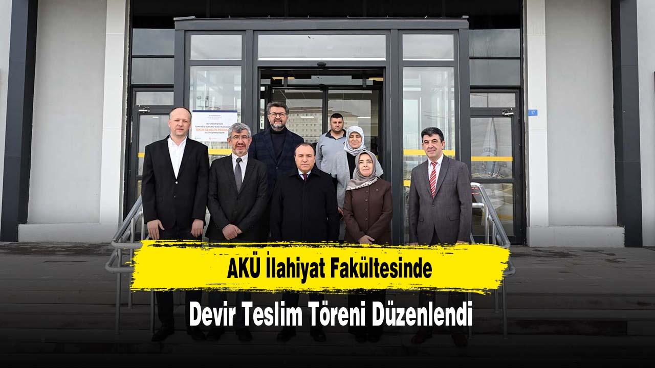 AKÜ İlahiyat Fakültesinde Devir Teslim Töreni Düzenlendi