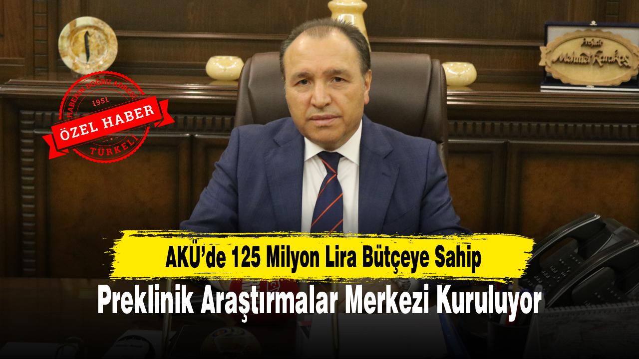 AKÜ’de 125 Milyon Lira Bütçeye Sahip Preklinik Araştırmalar Merkezi Kuruluyor