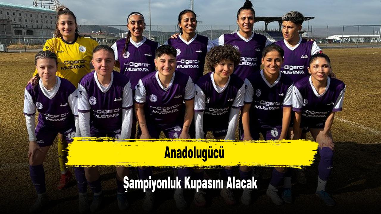 Anadolugücü Şampiyonluk Kupasını Alacak