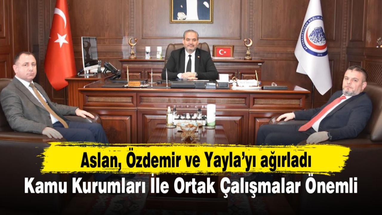 Aslan, Özdemir ve Yayla’yı ağırladı