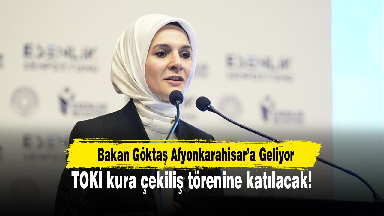 Bakan Göktaş Afyonkarahisar’a Geliyor