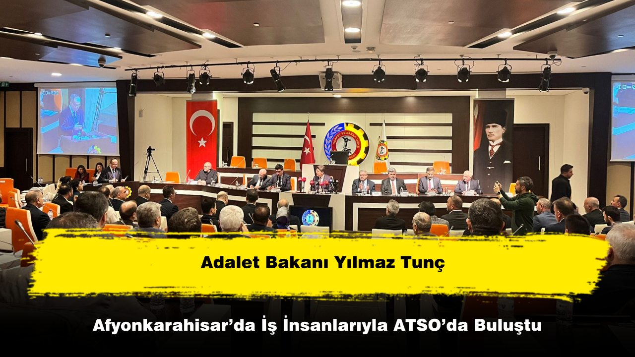 Bakan Tunç, Afyonkarahisar’da İş İnsanlarıyla ATSO’da Buluştu