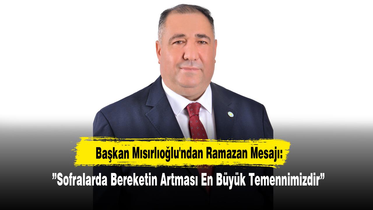 Başkan Mısırlıoğlu'ndan Ramazan Mesajı