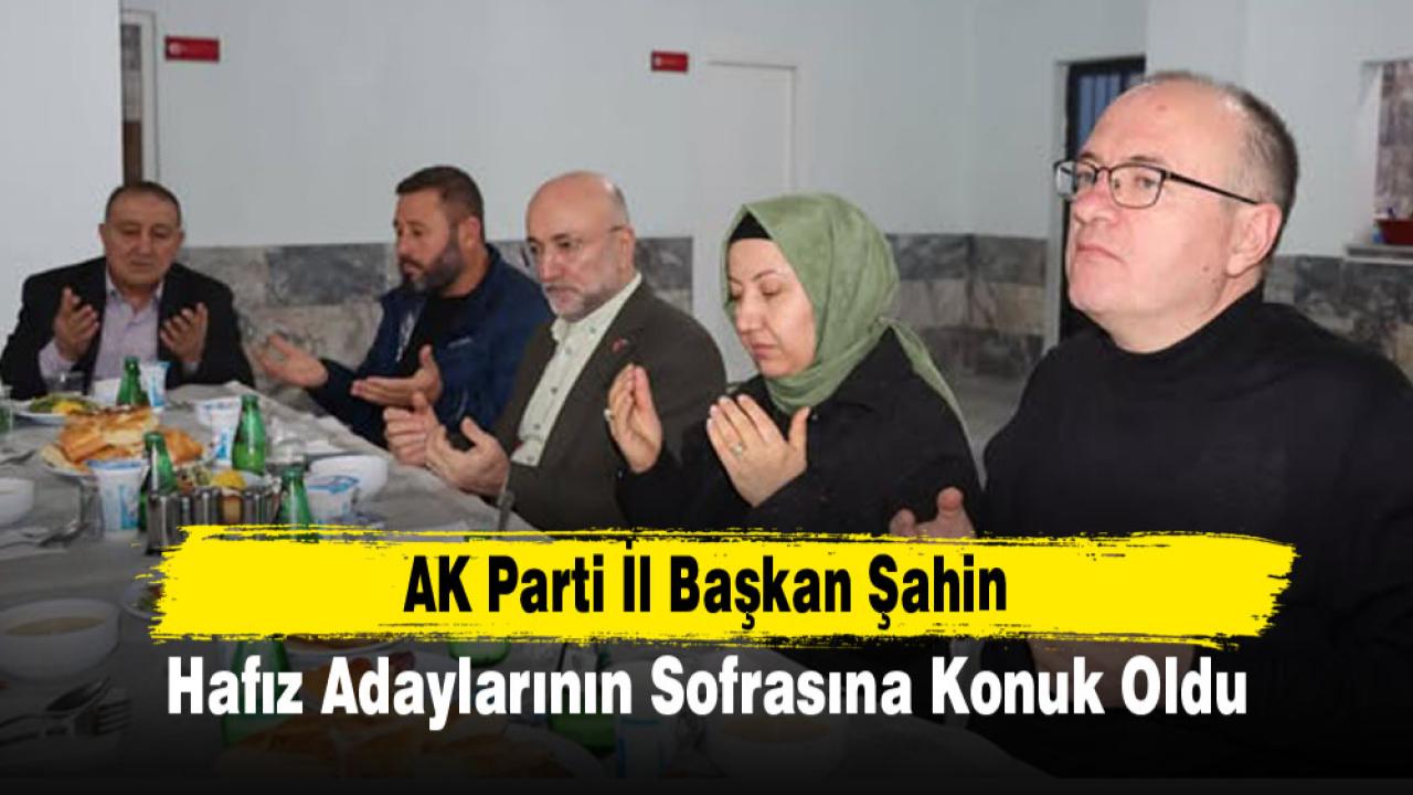 Başkan Şahin Hafız Adaylarının Sofrasına Konuk Oldu