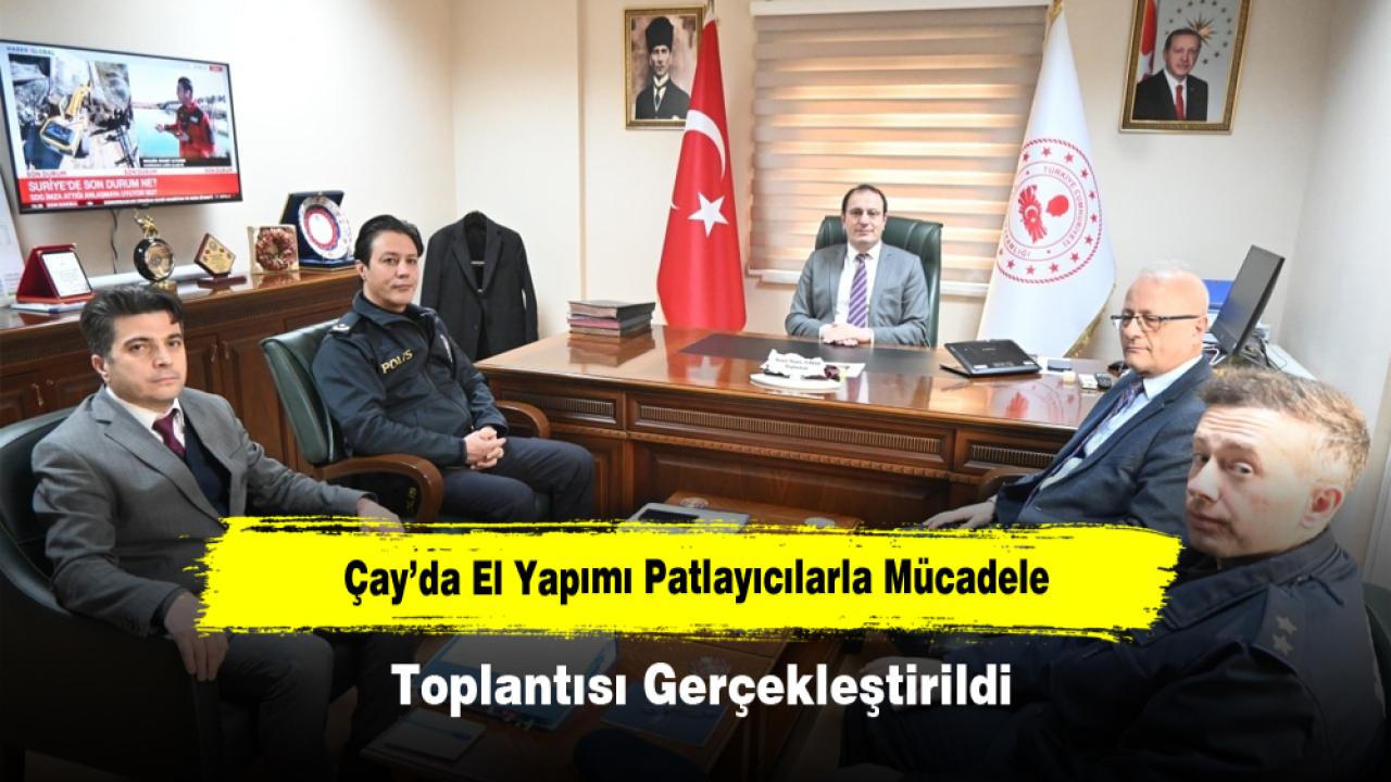 Çay’da El Yapımı Patlayıcılarla Mücadele Toplantısı Gerçekleştirildi
