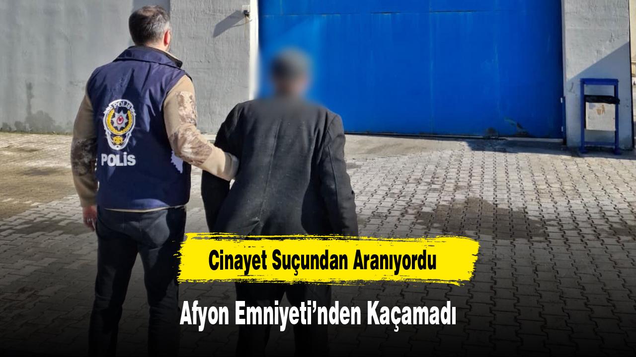 Cinayet Suçundan Aranıyordu: Afyon Emniyeti’nden Kaçamadı